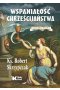 Wspaniałość chrześcijaństwa. Anatomia wiary 1