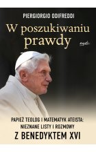 W poszukiwaniu prawdy. Papież teolog i matematyk ateista: Nieznane listy i rozmowy z Benedyktem XVI 
