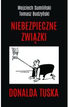 Niebezpieczne związki Donalda Tuska 