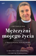 Mężczyźni mojego życia. O miłości, miłosierdziu i dobrym pomaganiu 