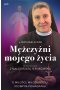 Mężczyźni mojego życia. O miłości, miłosierdziu i dobrym pomaganiu 