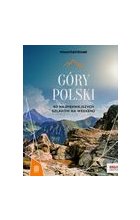 Góry Polski. 60 najpiękniejszych szlaków na weekend. Mountainbook.