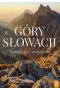 Góry Słowacji Najpiękniejsze szczyty i najciekawsze szlaki
