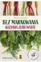 Bez marnowania Kuchnia zero waste