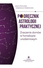 Podręcznik astrologii praktycznej. Znaczenie domów w horoskopie urodzeniowym 
