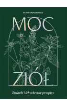 Moc ziół. Zielarki i ich sekretne przepisy 