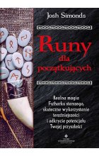 Runy dla początkujących. Realna magia Futharku starszego, skuteczne wykorzystanie teraźniejszości i odkrycie potencjału Twojej przyszłości 