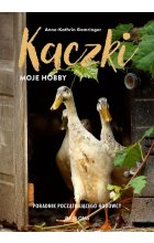 Kaczki moje hobby Poradnik początkującego hodowcy