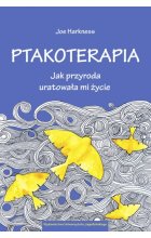 Ptakoterapia. Jak przyroda uratowała mi życie 