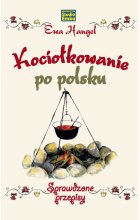 Kociołkowanie po polsku. Sprawdzone przepisy wyd. 2022 
