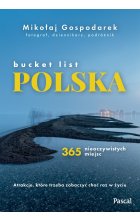 Bucket list Polska. 365 nieoczywistych miejsc 