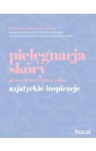 Pielęgnacja skóry przez cztery pory roku. Azjatyckie inspiracje 