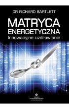 Matryca Energetyczna. Innowacyjne uzdrawianie wyd. 2022 