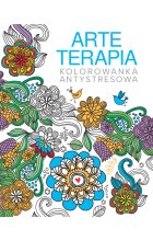 Arteterapia. Kolorowanka antystresowa 
