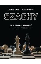 Szachy. Jak grać i wygrać. Praktyczny przewodnik 