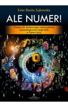 Ale Numer! Podręcznik skutecznego wykorzystania numerologicznej magii liczb w Twoim życiu wyd. 2023 