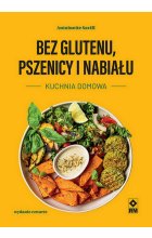 Bez glutenu, pszenicy i nabiału. Kuchnia domowa wyd. 2024 