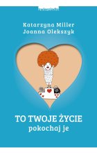 To Twoje życie. Pokochaj je wyd. 2022 