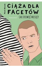 Ciąża dla facetów Całe dziewięć miesięcy