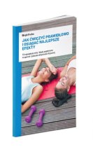 Jak ćwiczyć prawidłowo i osiągać najlepsze efekty