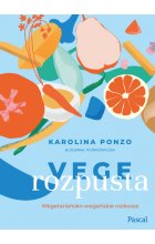Vege rozpusta. Wegetariańsko-wegańskie rozkosze 