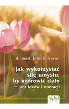 Jak wykorzystać siłę umysłu, by uzdrowić ciało