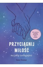 Przyciągnij miłość, na jaką zasługujesz