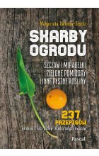 Skarby ogrodu. Szczaw, mirabelki, zielone pomidory i inne pyszne rośliny 