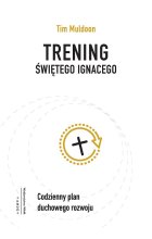 Trening świętego Ignacego. Codzienny plan duchowego rozwoju 