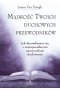 Mądrość twoich duchowych przewodników. Jak na co dzień uzyskać pomoc i wsparcie od największych nauczycieli 