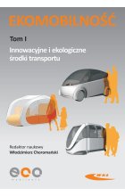 Ekomobilność Tom 1 Innowacyjne i ekologiczne środki transportu
