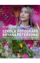Szkoła fotografii Bryana Petersona. Twórz lepsze zdjęcia – warsztaty z mistrzem 
