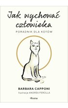 Jak wychować człowieka. Poradnik dla kotów 