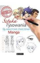 Sztuka rysowania. Manga. 15-minutowe ćwiczenia