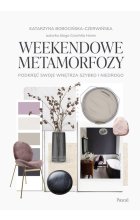 Weekendowe metamorfozy Podkręć swoje wnętrze szybko i niedrogo