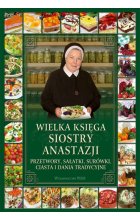 Wielka księga siostry Anastazji. Przetwory, sałatki, surówki, ciasta i dania tradycyjne wyd. 2 