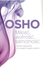 Miłość, wolność, samotność. Nowe spojrzenie na związki między ludźmi wyd. 2022 