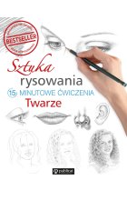 Sztuka rysowania. 15-minutowe ćwiczenia. Twarze 