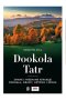 Dookoła Tatr. Znane i nieznane atrakcje Podhala, Orawy, Liptowa i Spisza