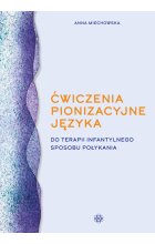 Ćwiczenia pionizacyjne języka do terapii infantylnego sposobu połykania 