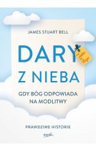 Dary z nieba prawdziwe historii cudownych odpowiedzi na modlitwę 