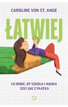 Łatwiej. Co robić, by szkoła i nauka szły jak z płatka