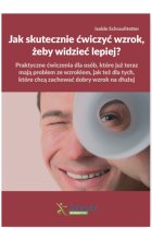 Jak skutecznie ćwiczyć wzrok, żeby widzieć lepiej?