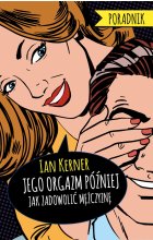 Jego orgazm później. Poradnik dla myślących kobiet wyd. 2020 