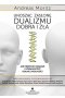 Unosząc zasłonę dualizmu dobra i zła jak przestać osądzać i doświadczyć realnej wolności 