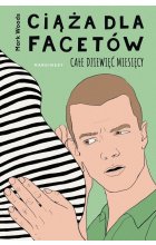 Ciąża dla facetów Całe dziewięć miesięcy