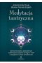 Medytacja tantryczna. 50 technik Tantry, dzięki którym odblokujesz przepływ energii w ciele i osiągniesz wyższą świadomość 