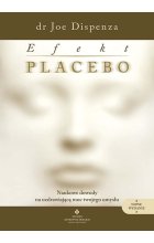 Efekt placebo. Naukowe dowody na uzdrawiającą moc twojego umysłu