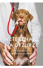 Weterynarz na dyżurze. Szczery do bólu dziennik lekarza zwierząt