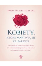 Kobiety, które martwią się za bardzo wyd. 2022 